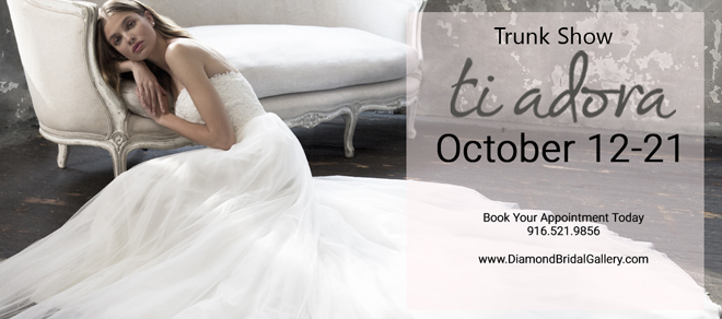 Diamond Bridal Gallery | Sacramento Wedding Gowns | Ti Adora Trunk Show